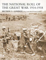 NATIONAL ROLL OF THE GREAT WAR Section I - London: (West, South West & North London) (Paperback)