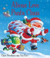 Aliens Love Panta Claus: The perfect Christmas book for all three year olds, four year olds, five year olds and six year olds who want to laugh their festive PANTS OFF! Part of the bestselling ALIENS LOVE UNDERPANTS series (Paperback)