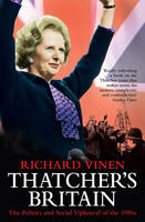 Thatcher's Britain: The Politics and Social Upheaval of the Thatcher Era (Paperback)