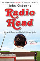 Radio Head: Up and Down the Dial of British Radio (Paperback)