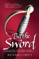 By the Sword: Gladiators, Musketeers, Samurai Warriors, Swashbucklers and Olympians (Paperback)