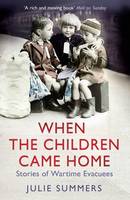 When the Children Came Home: Stories of Wartime Evacuees (Paperback)