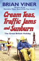 Cream Teas, Traffic Jams and Sunburn: The Great British Holiday (Paperback)