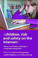 Children, Risk and Safety on the Internet: Research and Policy Challenges in Comparative Perspective (Paperback)