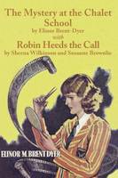 The Mystery at the Chalet School and Robin Heeds the Call - Chalet School 19a (Paperback)