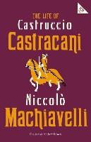 The Life of Castruccio Castracani (Paperback)