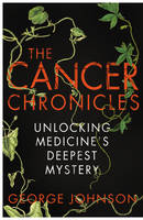 The Cancer Chronicles: Unlocking Medicine's Deepest Mystery (Hardback)