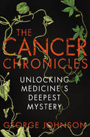 The Cancer Chronicles: Unlocking Medicine's Deepest Mystery (Paperback)