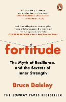 Fortitude: The Myth of Resilience, and the Secrets of Inner Strength: A Sunday Times Bestseller (Paperback)