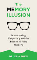 The Memory Illusion: Remembering, Forgetting, and the Science of False Memory (Paperback)