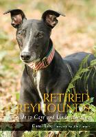 Retired Greyhounds: A Guide to Care and Understanding (Paperback)