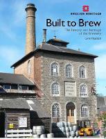 Built to Brew: The History and heritage of the brewery - English Heritage (Paperback)