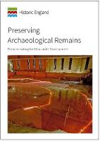 Preserving Archaeological Remains: Decision-taking for Sites Under Development - Historic England Guidance (Paperback)