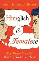 Himglish and Femalese: Why women don't get why men don't get them (Paperback)