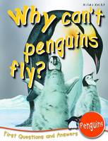 Why Can't Penguins Fly?: First Questions and Answers - Penguins - First Q&A (Paperback)