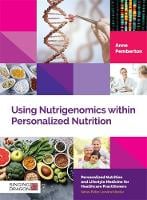 Using Nutrigenomics within Personalized Nutrition - Personalized Nutrition and Lifestyle Medicine for Healthcare Practitioners (Hardback)