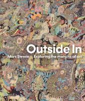 Outside In: Exploring the margins of art (Hardback)
