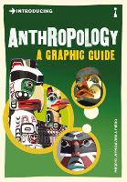 Introducing Anthropology: A Graphic Guide - Graphic Guides (Paperback)