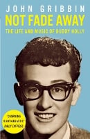 Not Fade Away: The Life and Music of Buddy Holly (Paperback)