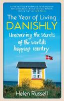 The Year of Living Danishly: Uncovering the Secrets of the World's Happiest Country (Paperback)