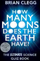 How Many Moons Does the Earth Have?: The Ultimate Science Quiz Book (Paperback)