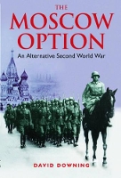 Moscow Option: An Alternative Second World War (Paperback)