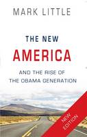 The New America: The End of the Beginning and the Rise of the Obama Generation (Paperback)
