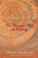 Illumination: The Shaman's Way of Healing (Paperback)