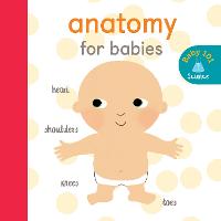 Anatomy for Babies - Baby 101 (Board book)