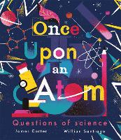 Once Upon an Atom: Questions of science (Hardback)