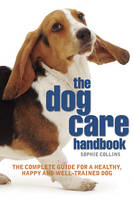 The Dog Care Handbook: The Complete Guide for a Healthy, Happy and Well-trained Dog (Spiral bound)