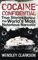 Cocaine Confidential: True Stories Behind the World's Most Notorious Narcotic (Paperback)