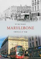 Marylebone Through Time - Through Time (Paperback)