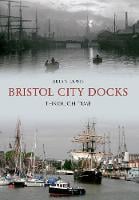 Bristol City Docks Through Time - Through Time (Paperback)