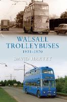 Walsall Trolleybuses 1931-1970 (Paperback)