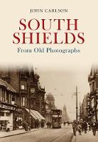 South Shields From Old Photographs - From Old Photographs (Paperback)