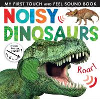 Noisy Dinosaurs - My First Touch and Feel Sound Book (Board book)