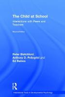 The Child at School: Interactions with peers and teachers, 2nd Edition - International Texts in Developmental Psychology (Hardback)