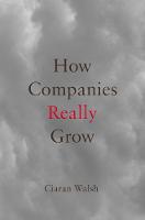 How Companies Really Grow (Hardback)