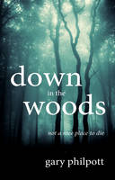 Down in the Woods: Not a Nice Place to Die (Paperback)