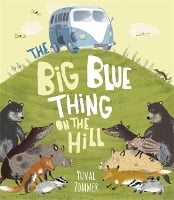 The Big Blue Thing on the Hill (Hardback)