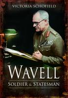 Wavell: Soldier and Statesman (Hardback)