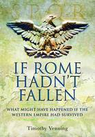 If Rome Hadn't Fallen (Hardback)