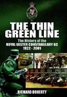 Thin Green Line: The History of the Royal Ulster Constabulary GC 1922-2001 (Paperback)