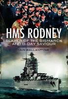 HMS Rodney: Slayer of the Bismarck and D-Day Saviour (Paperback)