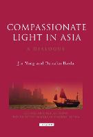 Compassionate Light in Asia: A Dialogue - Echoes and Reflections (Hardback)