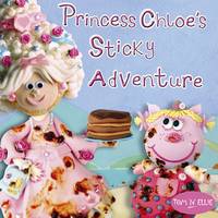 Princess Chloe's Sticky Adventure (Paperback)