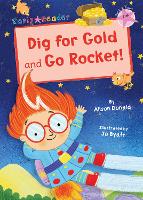 Dig for Gold and Go Rocket!: (Pink Early Reader) (Paperback)
