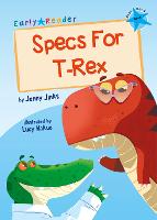 Specs For T-Rex: (Blue Early Reader) (Paperback)