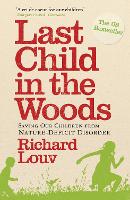 Last Child in the Woods: Saving our Children from Nature-Deficit Disorder (Paperback)